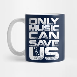 Only Music Can Save Us Mug